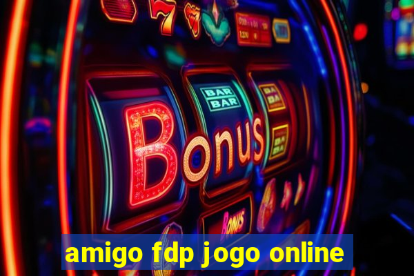 amigo fdp jogo online